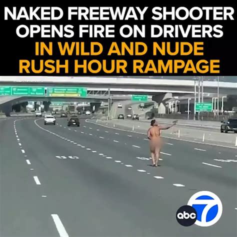 Naked woman armed with gun opens fire into oncoming traffic on。